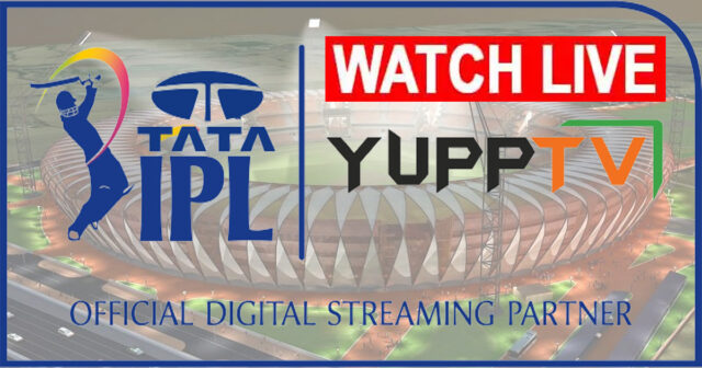 YuppTV Live Streaming TATA IPL 2023 - How To Watch TATA IPL Live Streaming On YuppTV
