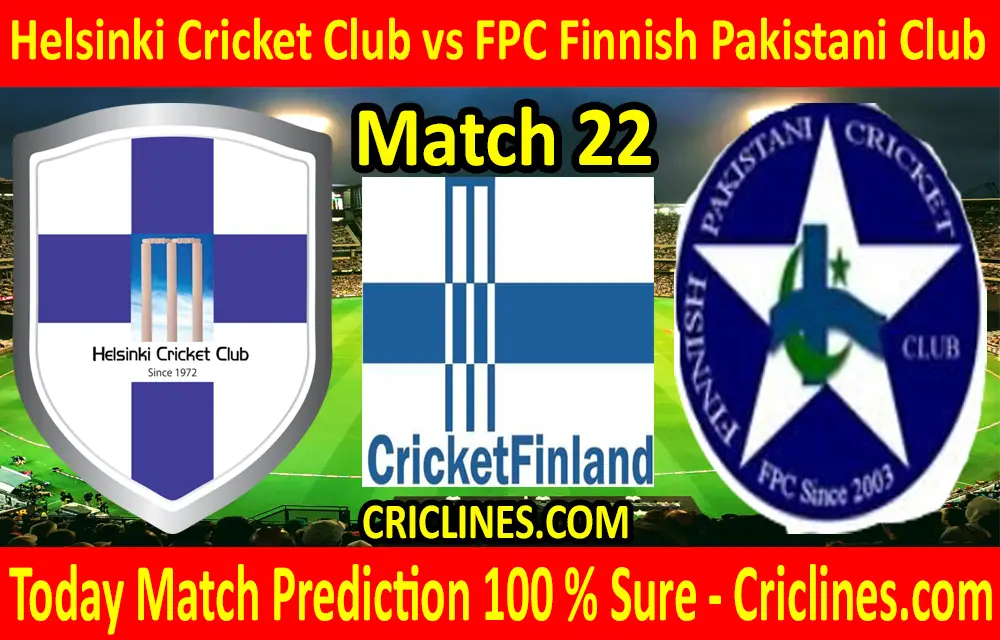 Today Match Prediction-Helsinki Cricket Club vs FPC Finnish Pakistani Club-FPL T20 League-22nd Match-Who Will Win