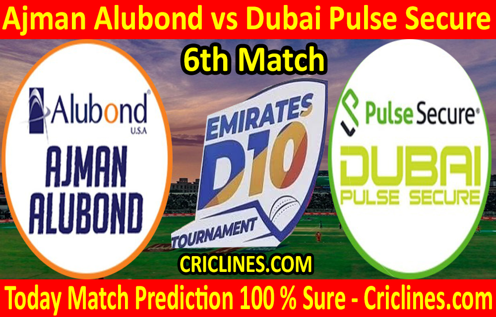 Today Match Prediction-Ajman Alubond vs Dubai Pulse Secure-D10 League Emirates-UAE-6th Match-Who Will Win