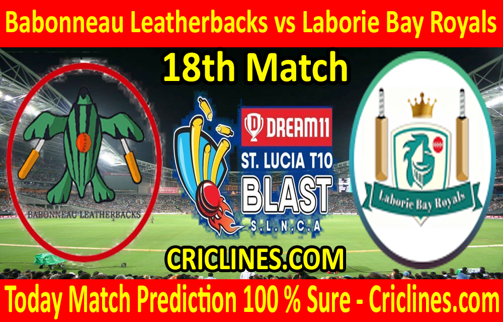 Today Match Prediction-Babonneau Leatherbacks vs Laborie Bay Royals-St. Lucia T10 Blast-18th Match-Who Will Win