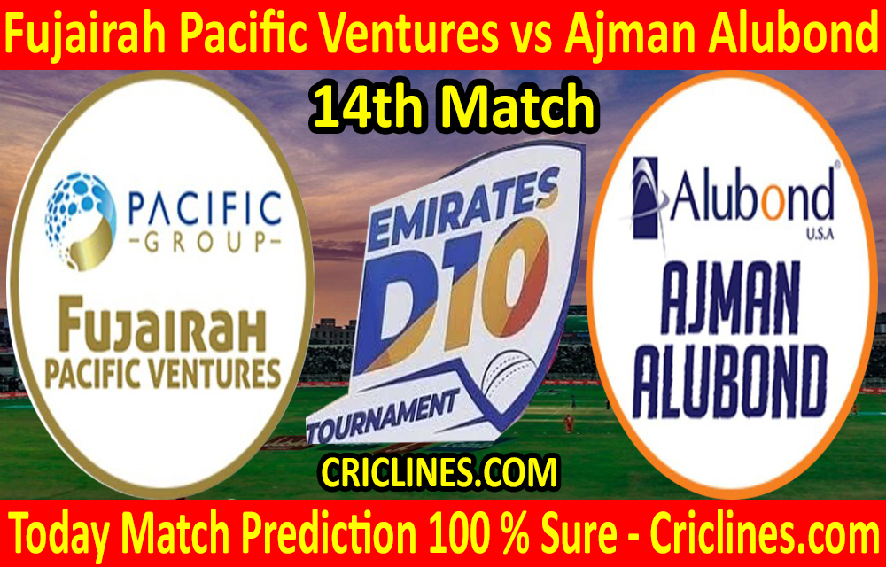 Today Match Prediction-Fujairah Pacific Ventures vs Ajman Alubond-D10 League Emirates-UAE-14th Match-Who Will Win