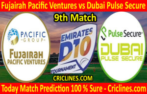 Today Match Prediction-Fujairah Pacific Ventures vs Dubai Pulse Secure-D10 League Emirates-UAE-9th Match-Who Will Win