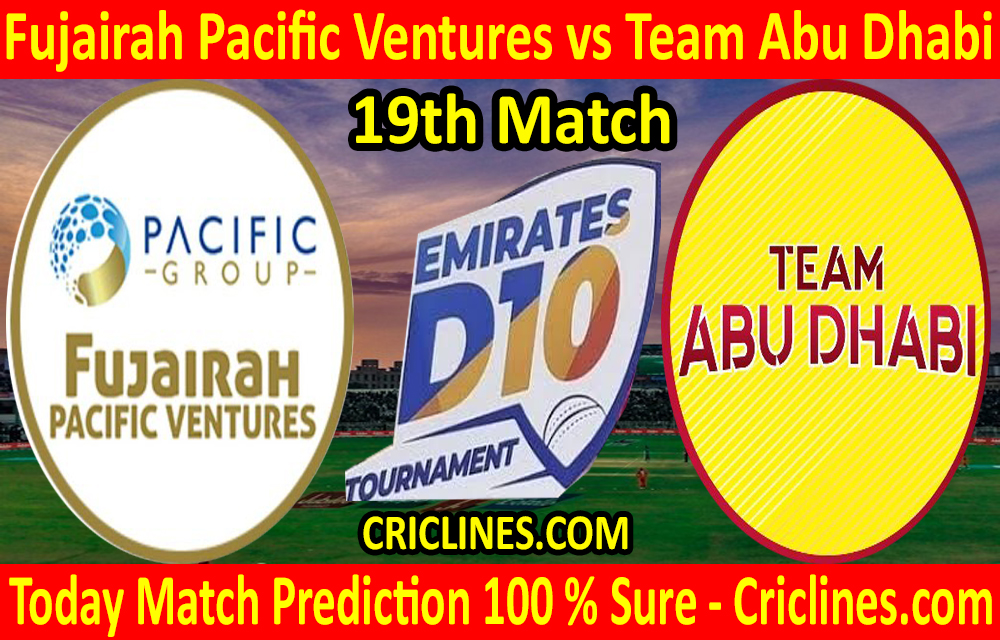 Today Match Prediction-Fujairah Pacific Ventures vs Team Abu Dhabi-D10 League Emirates-UAE-19th Match-Who Will Win