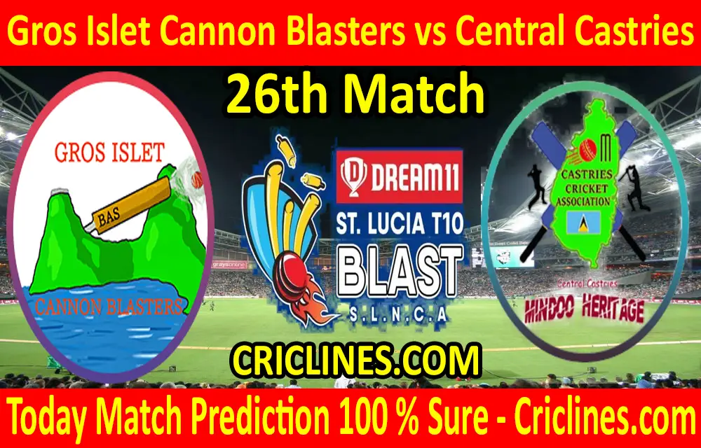 Today Match Prediction-Gros Islet Cannon Blasters vs Central Castries-St. Lucia T10 Blast-26th Match-Who Will Win