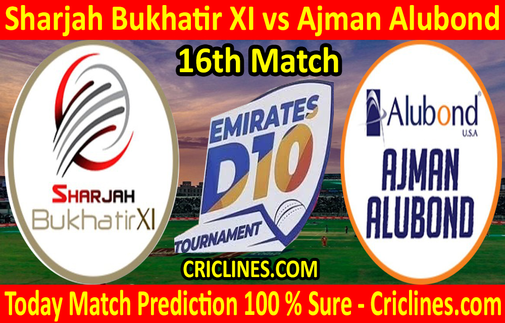 Today Match Prediction-Sharjah Bukhatir XI vs Ajman Alubond-D10 League Emirates-UAE-16th Match-Who Will Win