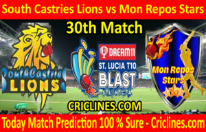 Today Match Prediction-South Castries Lions vs Mon Repos Stars-St. Lucia T10 Blast-30th Match-Who Will Win