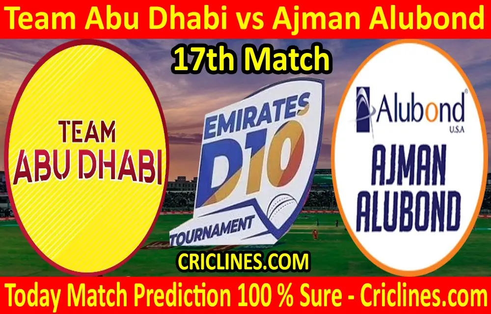 Today Match Prediction-Team Abu Dhabi vs Ajman Alubond-D10 League Emirates-UAE-17th Match-Who Will Win