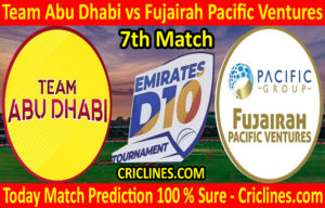 Today Match Prediction-Team Abu Dhabi vs Fujairah Pacific Ventures-D10 League Emirates-UAE-7th Match-Who Will Win