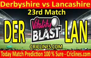 Today Match Prediction-Derbyshire vs Lancashire-Vitality T20 Blast 2020-23rd Match-Who Will Win
