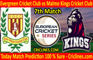 Today Match Prediction-Evergreen Cricket Club vs Malmo Kings Cricket Club-ECS T10 Series-7th Match-Who Will Win