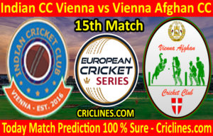 Today Match Prediction-Indian CC Vienna vs Vienna Afghan CC-ECS T10 Vienna Series-15th Match-Who Will Win