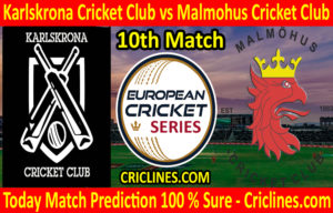 Today Match Prediction-Karlskrona Cricket Club vs Malmohus Cricket Club-ECS T10 Series-10th Match-Who Will Win