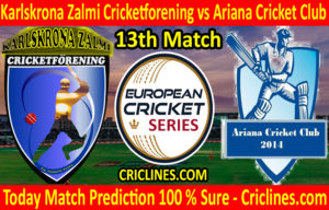 Today Match Prediction-Karlskrona Zalmi Cricketforening vs Ariana Cricket Club-ECS T10 Series-13th Match-Who Will Win