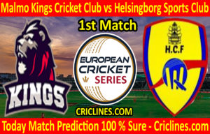 Today Match Prediction-Malmo Kings Cricket Club vs Helsingborg Sports Club-ECS T10 Series-1st Match-Who Will Win
