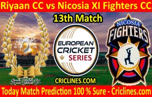 Today Match Prediction-Riyaan CC vs Nicosia XI Fighters CC-ECS T10 Cyprus Series-13th Match-Who Will Win