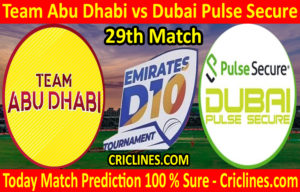 Today Match Prediction-Team Abu Dhabi vs Dubai Pulse Secure-D10 League Emirates-UAE-29th Match-Who Will Win