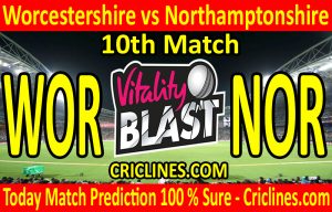 Today Match Prediction-Worcestershire vs Northamptonshire-Vitality T20 Blast 2020-10th Match-Who Will Win
