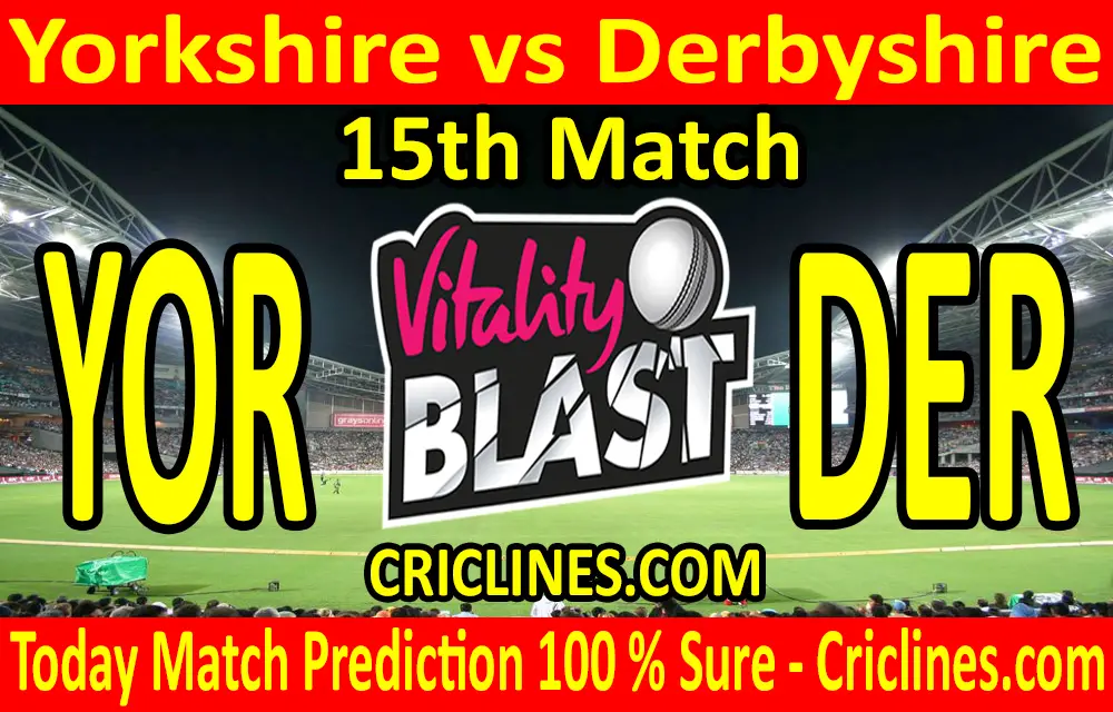 Today Match Prediction-Yorkshire vs Derbyshire-Vitality T20 Blast 2020-15th Match-Who Will Win