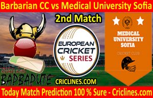 Today Match Prediction-Barbarian CC vs Medical University Sofia-ECS T10 Bulgaria Series-2nd Match-Who Will Win