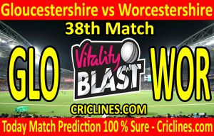Today Match Prediction-Gloucestershire vs Worcestershire-Vitality T20 Blast 2020-38th Match-Who Will Win