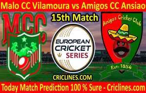 Today Match Prediction-Malo CC Vilamoura vs Amigos CC Ansiao-ECS T10 Cartaxo Series-15th Match-Who Will Win