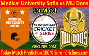 Today Match Prediction-Medical University Sofia vs MU Dons-ECS T10 Bulgaria Series-1st Match-Who Will Win