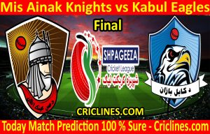 Today Match Prediction-Mis Ainak Knights vs Kabul Eagles-Shpageeza T20 Cricket League-Final-Who Will Win