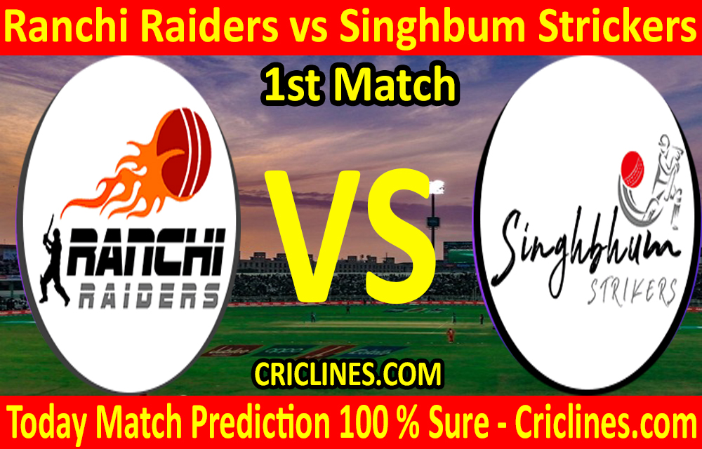 Today Match Prediction-Ranchi Raiders vs Singhbum Strickers-Jharkhand T20 League-1st Match-Who Will Win