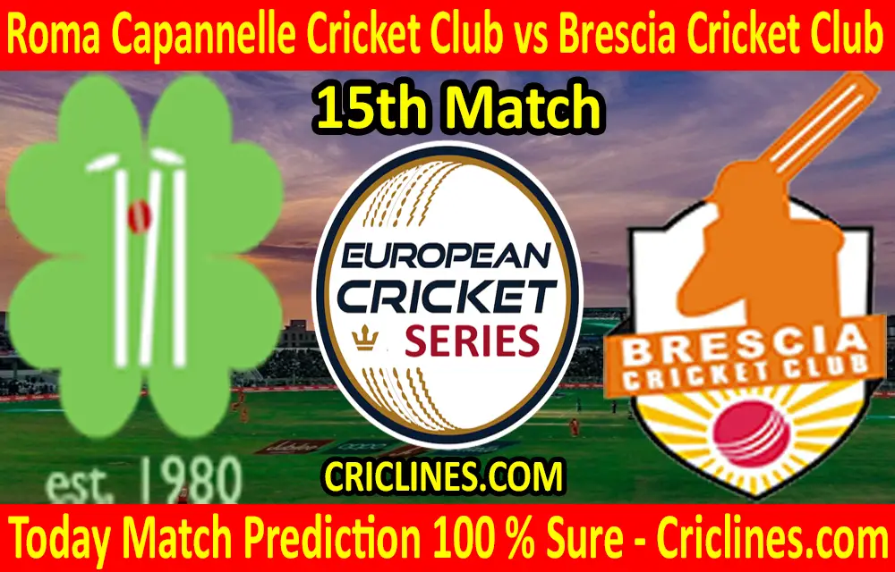 Today Match Prediction-Roma Capannelle Cricket Club vs Brescia Cricket Club-ECS T10 Rome Series-15th Match-Who Will Win