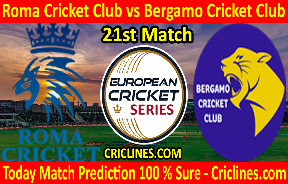 Today Match Prediction-Roma Cricket Club vs Bergamo Cricket Club-ECS T10 Rome Series-21st Match-Who Will Win