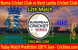 Today Match Prediction-Roma Cricket Club vs Kent Lanka Cricket Club-ECS T10 Rome Series-12th Match-Who Will Win