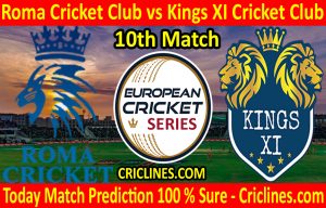 Today Match Prediction-Roma Cricket Club vs Kings XI Cricket Club-ECS T10 Rome Series-10th Match-Who Will Win