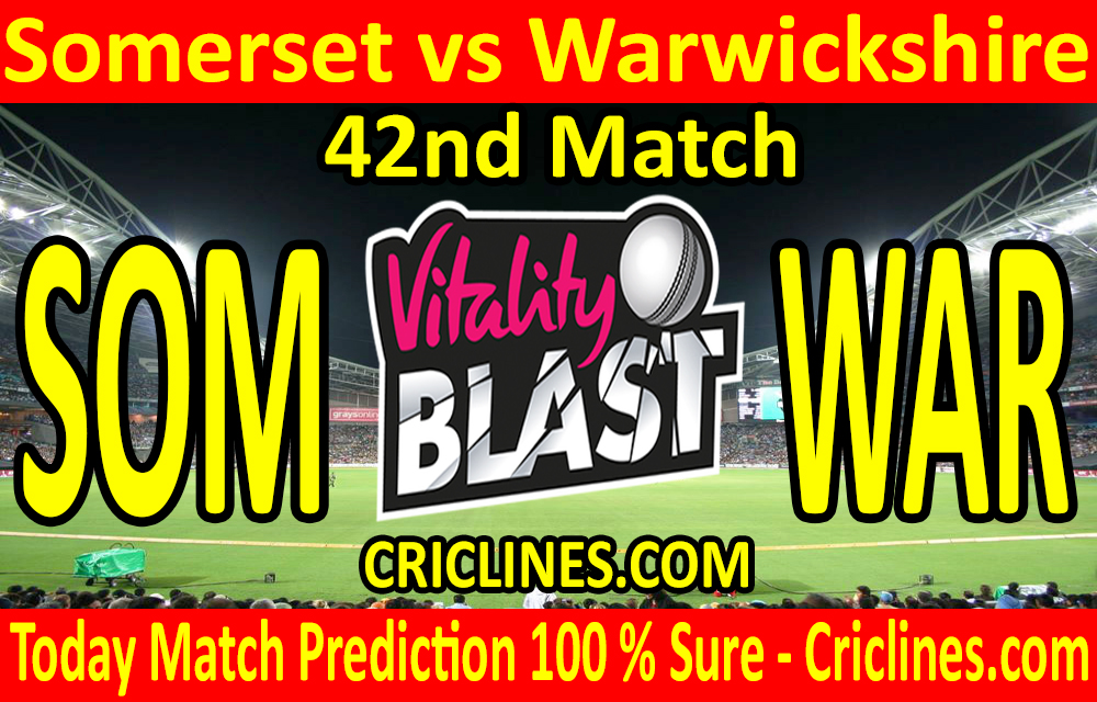 Today Match Prediction-Somerset vs Warwickshire-Vitality T20 Blast 2020-42nd Match-Who Will Win