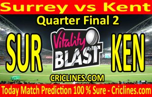 Today Match Prediction-Surrey vs Kent-Vitality T20 Blast 2020-Quarter Final 2-Who Will Win