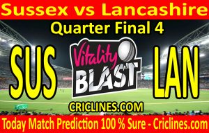 Today Match Prediction-Sussex vs Lancashire-Vitality T20 Blast 2020-Quarter Final 4-Who Will Win