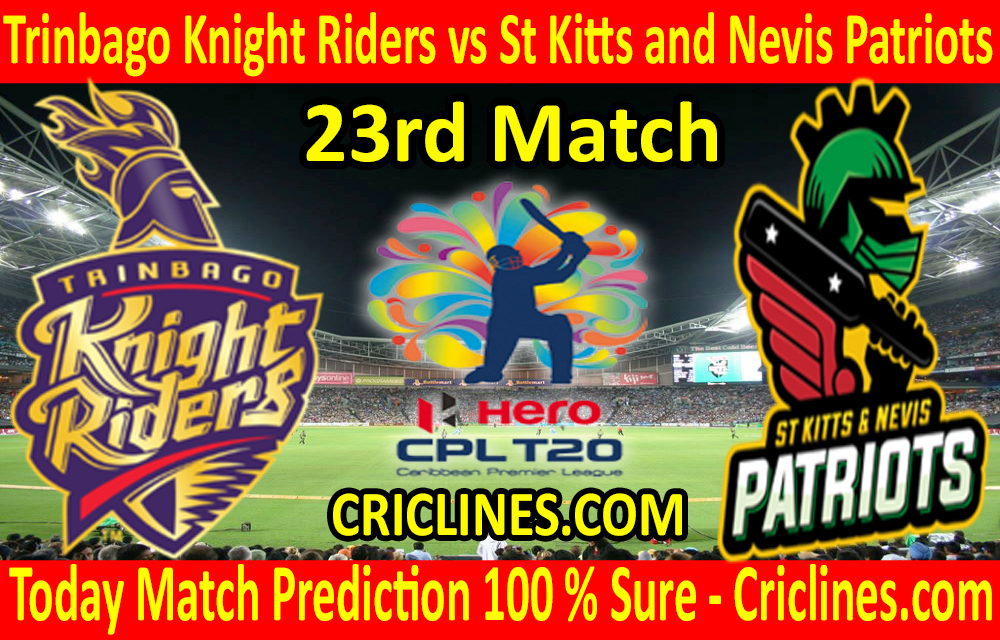 Today Match Prediction-Trinbago Knight Riders vs St Kitts and Nevis Patriots-CPL T20 2020-23rd Match-Who Will Win