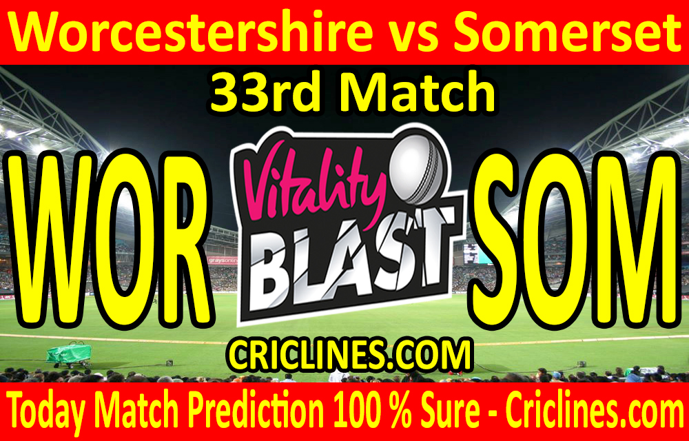 Today Match Prediction-Worcestershire vs Somerset-Vitality T20 Blast 2020-33rd Match-Who Will Win