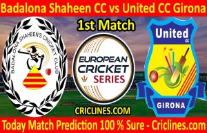 Today Match Prediction-Badalona Shaheen CC vs United CC Girona-ECS T10 Barcelona Series-1st Match-Who Will Win