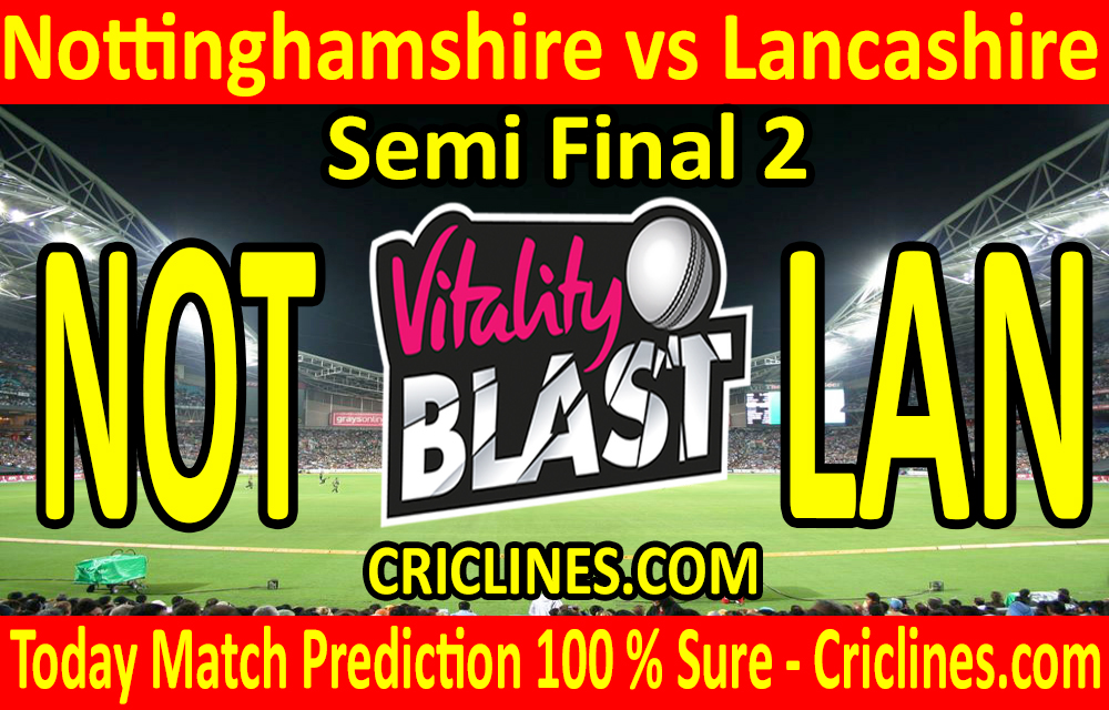 Today Match Prediction-Nottinghamshire vs Lancashire-Vitality T20 Blast 2020-Semi Final 2-Who Will Win