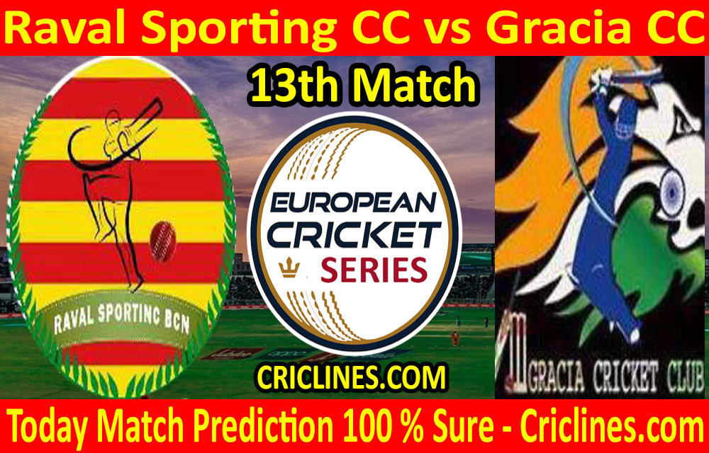 Today Match Prediction-Raval Sporting CC vs Gracia CC-ECS T10 Barcelona Series-13th Match-Who Will Win