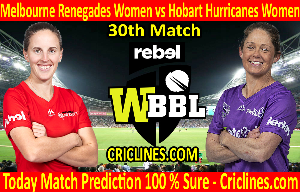 Today Match Prediction-Melbourne Renegades Women vs Hobart Hurricanes Women-WBBL T20 2020-30th Match-Who Will Win