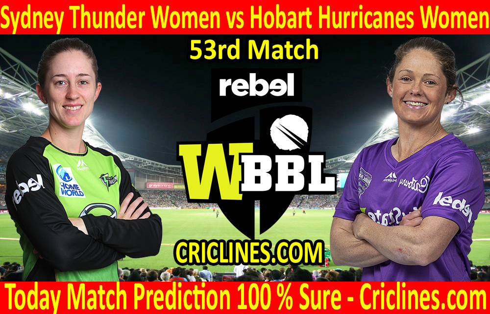 Today Match Prediction-Sydney Thunder Women vs Hobart Hurricanes Women-WBBL T20 2020-53rd Match-Who Will Win