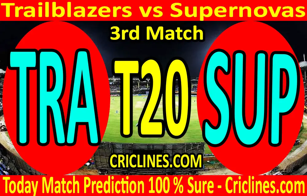 Today Match Prediction-Trailblazers vs Supernovas-Womens T20 Challenge-3rd Match-Who Will Win