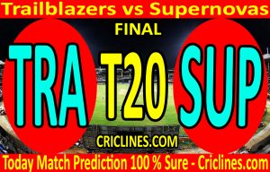 Today Match Prediction-Trailblazers vs Supernovas-Womens T20 Challenge-Final-Who Will Win