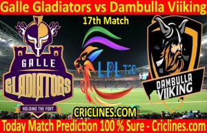 Today Match Prediction-Galle Gladiators vs Dambulla Viiking-LPL T20 2020-17th Match-Who Will Win
