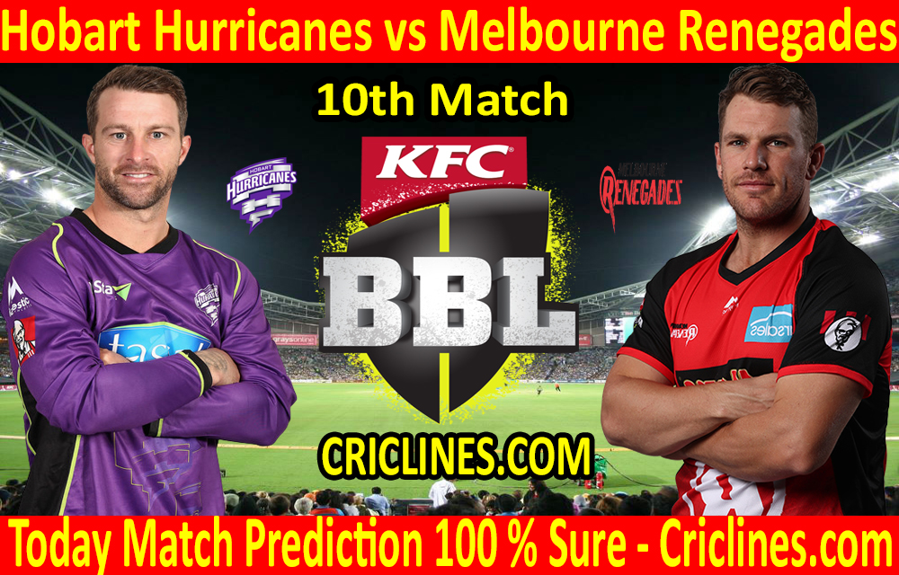 Today Match Prediction-Hobart Hurricanes vs Melbourne Renegades-BBL T20 2020-21-10th Match-Who Will Win