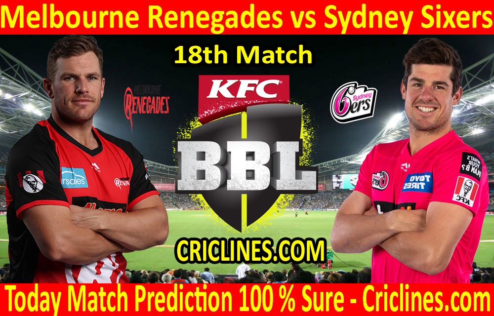 Today Match Prediction-Melbourne Renegades vs Sydney Sixers-BBL T20 2020-21-18th Match-Who Will Win
