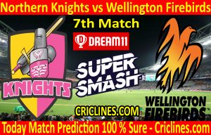 Today Match Prediction-Northern Knights vs Wellington Firebirds-Super Smash T20 2020-21-7th Match-Who Will Win
