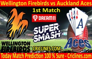 Today Match Prediction-Wellington Firebirds vs Auckland Aces-Super Smash T20 2020-21-1st Match-Who Will Win