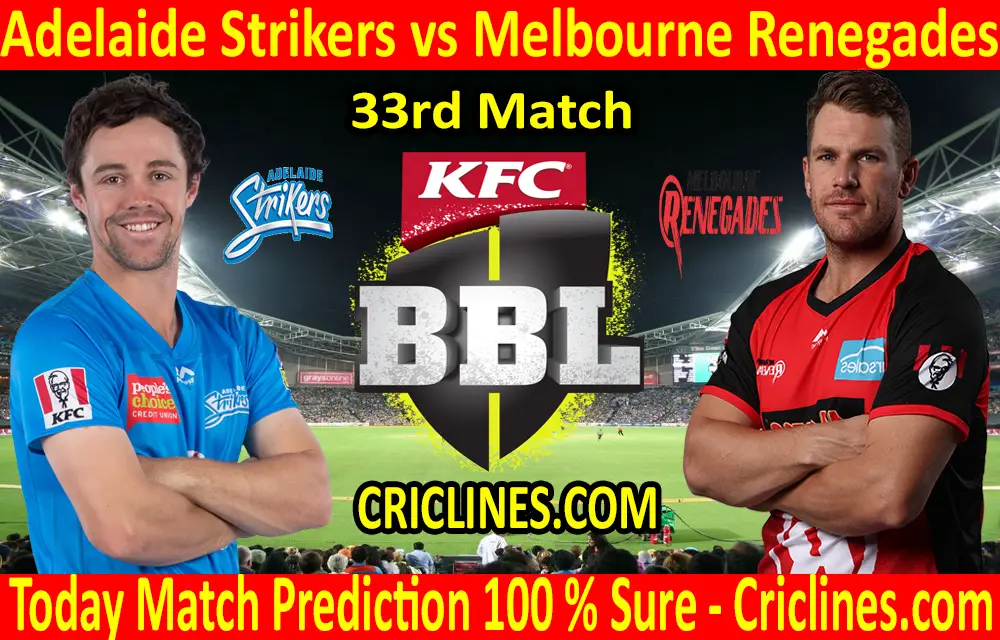 Today Match Prediction-Adelaide Strikers vs Melbourne Renegades-BBL T20 2020-21-33rd Match-Who Will Win